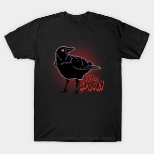 Stay Spooky Crow - Halloween! T-Shirt